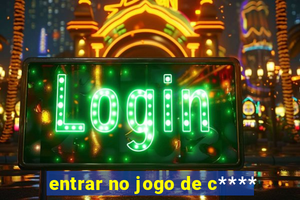 entrar no jogo de c****